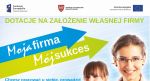 Moja firma - mój sukces - dotacja na działalność