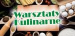 Zaproszenie na warsztaty kulinarne