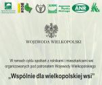 "Wspólnie dla wielkopolskiej wsi" - spotkanie z rolnikami i mieszkańcami wsi